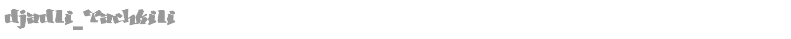 djadli_Tachkili font preview
